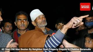 #OldManBeatenByGoons60 Year-Old Man Beaten By Neighbor Over Property Dispute In Chakloo Baramulla