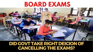 Cancellation of Board Exams, Did Govt take the right decision?