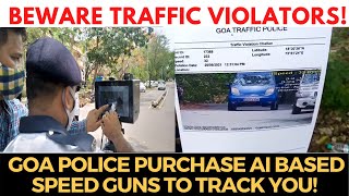 #Beware traffic violators! Goa police purchase AI based speed guns to track you!
