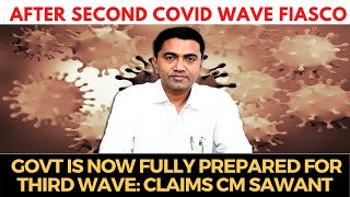 After second COVID wave fiasco, Govt is now fully prepared for third wave: Claims CM Sawant