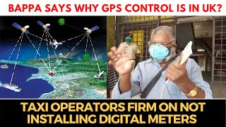 Taxi Operators Firm on Not Installing #DigitalMeters, Bappa Says Why GPS control Is In UK?