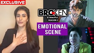 Broken But Beautiful 3 Ke Emotional Scenes Par Boli Actress Sonia Rathee - Exclusive Inerview