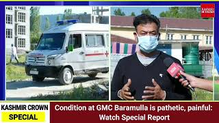 Condition at GMC Baramulla is pathetic, painful: Watch Special Report