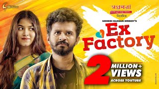 Ex Factory | Musfiq R Farhan | Parsa Evana | Mehedi Hasan Hridoy
