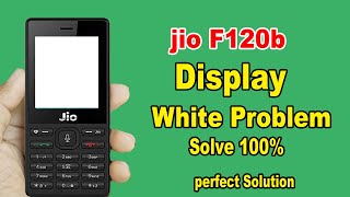 Jio f120b display white problem solve || f120B white display problem || by Mobile Technical Guru