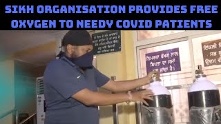 Sikh Organisation Provides Free Oxygen To Needy COVID Patients In Hyderabad | Catch News