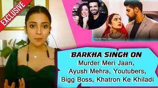 Barkha Singh On Web Series, Youtubers, Khatron Ke Khiladi And More.. | Exclusive Interview