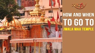 How and When to go To Jwala Maa Temple | Must Watch
