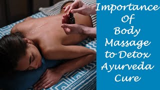 Body Massage Its Importance to get rid of toxins acquired in modern living Ayurveda Cure
