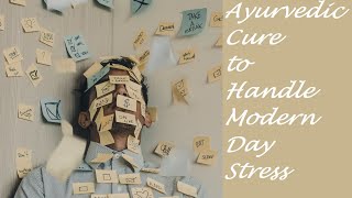 How to manage stress & Anxiety - Ayurvedic Cure to handle stress आयुर्वेदा से तनाव को दूर करें