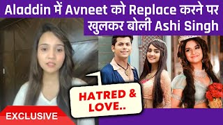 Aladdin Me Avneet Ko Replace Karne Par Pehli Baar Khulkar Boli Ashi Singh | Exclusive Interview