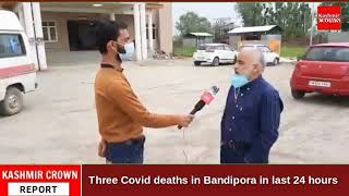 Three Covid deaths in Bandipora in last 24 hours, Dr Parvaiz Sajad Shah senior physician consultant.