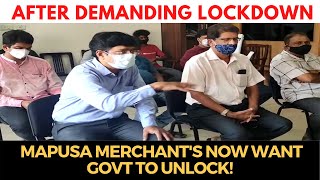 After demanding #lockdown, Mapusa merchant's now want govt to unlock!