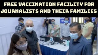 Delhi CM Inaugurates Free Vaccination Facility For Journalists And Their Families | Catch News