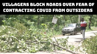 Shivamogga Villagers Block Roads Over Fear Of Contracting COVID From Outsiders | Catch News