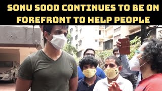 COVID: Sonu Sood Continues To Be On Forefront To Help People | Catch News