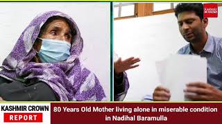 80 Years Old Mother living alone in miserable condition in Nadihal Baramulla