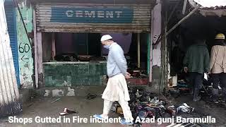 Two shops Gutted in Fire incident  at Azad gunj baramulla  market .