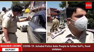 COVID-19: Achabal Police Asks People to follow SoP's, fined violators