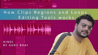 हिन्दी :  How Clips Regions and Loops Editing Tools works By Guru Bhai [FL STUDIO) HOWTORAP