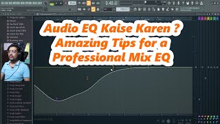 Mixing Vocals EQ Kaise Karen | Amazing Tips for a Professional Mix EQ | FL Studio Eq Tips