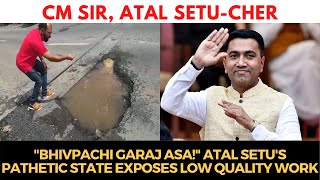 CM sir, Atal Setu-cher "Bhivpachi Garaj Asa!" Atal Setu's #pathetic state exposes low quality work