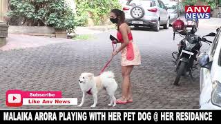 #MALAIKA ARORA PLAYING WITH HER PET DOG @ HER RESIDANCE