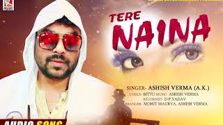 Tere Naina - Ashish Verma "A.K" - Best Hindi Sad Song 2020