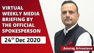Virtual Weekly Media Briefing By The Official Spokesperson ( 24th Dec 2020 )