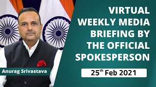 Virtual Weekly Media Briefing By The Official Spokesperson ( 25th Feb 2021 )