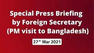 Special Press Briefing by Foreign Secretary (PM visit to Bangladesh)