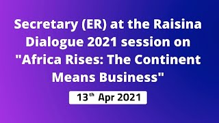 Secretary (ER) at the Raisina Dialogue 2021 session on "Africa Rises: The Continent Means Business"