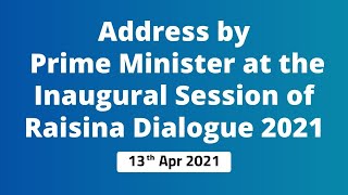 Address by Prime Minister at the Inaugural Session of Raisina Dialogue 2021