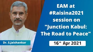 EAM at #Raisina2021 session on "Junction Kabul: The Road to Peace"