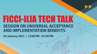 FICCI-ILIA Tech Talk Session on Universal Acceptance and Implementation Benefits