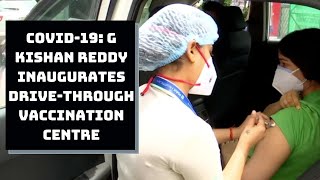 COVID-19: G Kishan Reddy Inaugurates Drive-Through Vaccination Centre In Delhi | Catch News