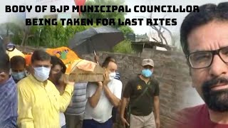 Body of BJP Municipal Councillor Being Taken For Last Rites In Jammu | Catch News