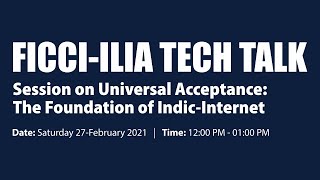 FICCI-ILIA Tech Talk Session on Universal Acceptance: The Foundation of Indic-Internet