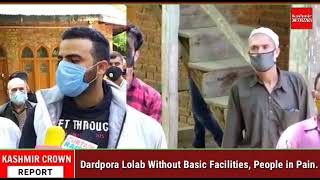 Dardpora Lolab Without Basic Facilities, People in Pain. #Special_Report_With Irfan_Malik