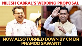 Nilesh Cabral's #wedding proposal now also turned down by CM Dr Pramod Sawant!