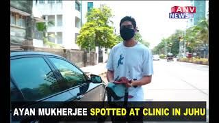 AYAN MUKHERJEE SPOTTED AT CLINIC IN JUHU