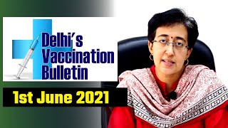 Delhi's Vaccination Bulletin 24 - 1st June 2021 - By AAP Leader Atishi #VaccinationInDelhi