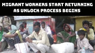 Migrant Workers Start Returning As Unlock Process Begins In Delhi | Catch News