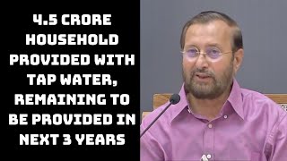 4.5 Crore Household Provided With Tap Water, Remaining To Be Provided In Next 3 Years: Javadekar