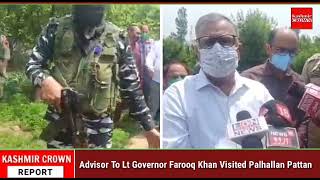 Advisor To Lt Governor Farooq Khan Visited Palhallan Pattan