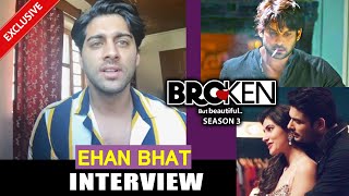 Broken But Beautiful 3 | Ehan Bhat Talks On Web Series Success, Sidharth Shukla, Sonia Rathee & More