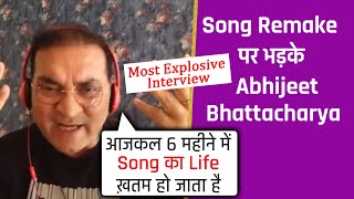 Abhijeet Bhattacharya ANGRY On Song Remake And More... | Explosive Interview Ever