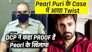 Pearl V Puri Ke Case Me NEW Twist, DCP Ne Kaha Proof Hai Hamare Pass | Latest Update