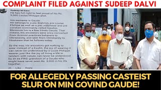 Complaint filed against Sudeep Dalvi for allegedly passing casteist slur on Min Govind Gaude!