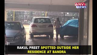 RAKUL PREET SPOTTED OUTSIDE HER RESIDENCE AT BANDRA